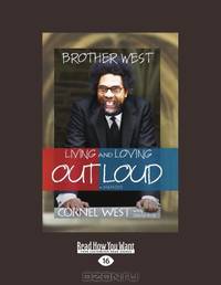 Brother West: Living and Loving Out Loud: A Memoir