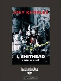 I, Shithead: A Life in Punk