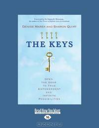 The Keys: Open the Door to True Empowerment and Infinite Possibilities