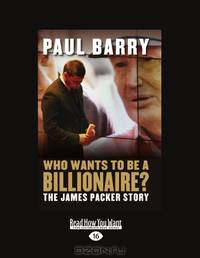 Who Wants To Be A Billionaire?: The James Packer Story