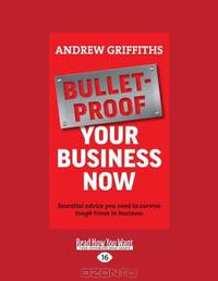 Bulletproof Your Business Now: Essential Advice You Need to Survive