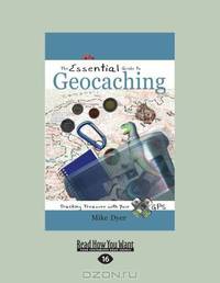 The Essential Guide To Geocaching: Tracking Treasure with Your GPS