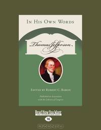 Thomas Jefferson: In His Own Words