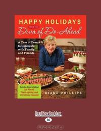 Happy Holidays From The Diva Of Do-Ahead: A Year of Feasts to Celebrate with Family and Friends