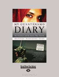 My Guantanamo Diary: The Detainees and The Stories They Told Me