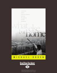 What Else But Home: Seven Boys and an American Journey Between the Projects and the Penthouse