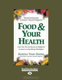 Food And Your Health: Selected Articles from Consumers