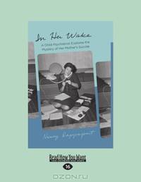 In Her Wake: A Child Psychiatrist Explores the Mystery of Her Mother