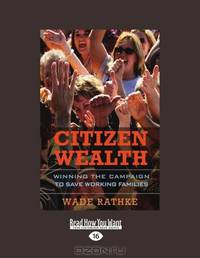 Citizen Wealth: Winning the Campaign to Save Working Families