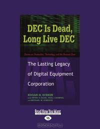 Dec Is Dead, Long Live Dec: The Lasting Legacy of Digital Equiment Corporation