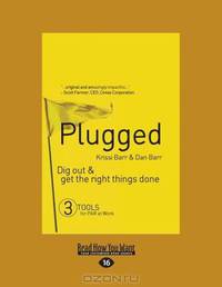 Plugged: Dig Out and Get the Right Things Done