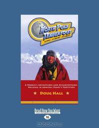 North Pole Tenderfoot: A Rookie Goes on a North Pole Expedition Following In Admiral Peary