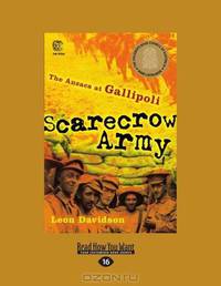 Scarecrow Army: The Anzacs at Gallipoli