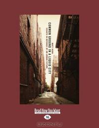 Common Ground In A Liquid City: Essays in Defense of an Urban Future
