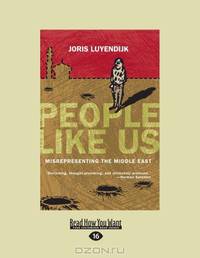 People Like Us: Misrepresenting the Middle East