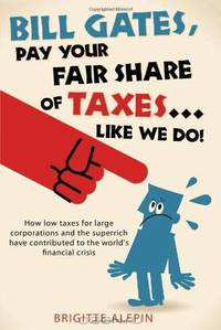 Bill Gates, Pay Your Fair Share of Taxes...Like We Do!