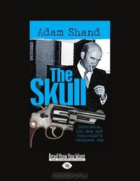 The Skull: Informers, Hit Men and Australias Toughest Cop