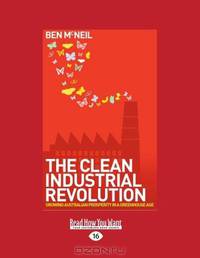 The Clean Industrial Revolution: Growing Australian Prosperity In a Greenhuse Age