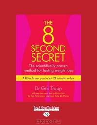 The 8-Second Secret: The Scientifically Proven Method for Lasting Weight Loss. A Fitter, Firmer You in Just 20 Minutes a Day