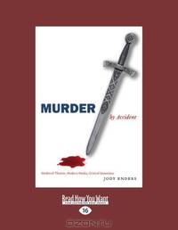 Murder By Accident: Medieval Theater, Modern Media, Critical Intentions