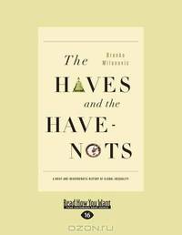 The Haves And The Have-Nots: A Brief and Idiosyncratic History of Global Inequality