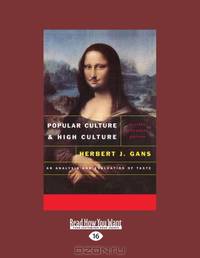 Popular Culture And High Culture: An Analysis and Evaluation Of Taste Revised And Updated