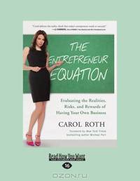 The Entrepreneur Equation: Evaluating the Realities, Risks, and Rewards of Having Your Own Business