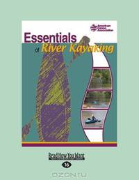 Essentials Of River Kayaking