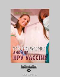 Young Women And The Hpv Vaccine: (Girls