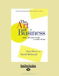 The Art of Business: Make All Your Work A Work of Art