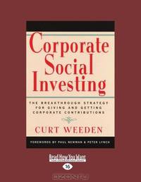 Corporate Social Investing: The Breakthrough Strategy for Giving and Getting Corporate Contribution