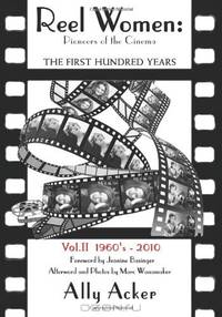 Reel Women: Pioneers of the Cinema: The First Hundred Years V. II