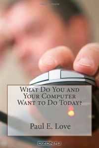 What Do You and Your Computer Want to Do Today?