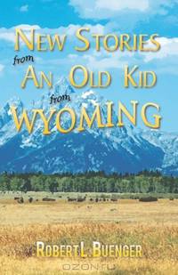 New Stories From an Old Kid From Wyoming