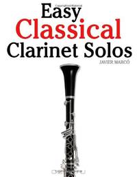 Easy Classical Clarinet Solos: Featuring music of Bach, Beethoven, Wagner, Handel and other composers