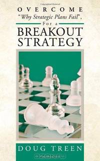 Overcome "Why Strategic Plans Fail", for a Breakout Strategy