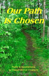 Our Path Is Chosen: Poetry & Recollections