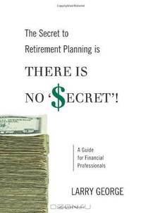 The Secret to Retirement Planning is THERE IS NO 