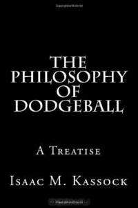 The Philosophy Of Dodgeball: A Treatise