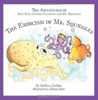 The Adventures of Sexy Sam, Captain Calamari and Mr. Squiggles: The Exorcism of Mr. Squiggles