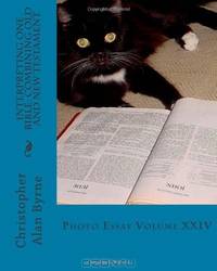 Interpreting One Bible: Combining Old and New Testament: Photo Essay (Volume 24)