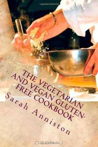 The Vegetarian and Vegan Gluten-Free Cookbook
