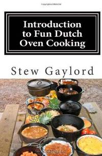 Introduction to Fun Dutch Oven Cooking (Volume 1)