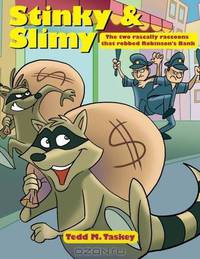 Stinky & Slimy: The two rascally raccoons that robbed Robinson