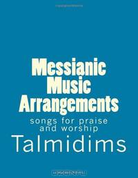 Messianic Music Arrangements: songs for praise and worship (Volume 1)