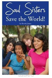Soul Sisters Save The World!: A Soul Sisters Mystery (Volume 1)