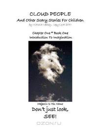 CLOUD PEOPLE and Other Scary Stories for Children: Chapter One: Introduction to Imagination (Volume 1)