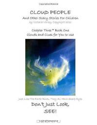 CLOUD PEOPLE and Other Scary Stories for Children: Chapter Three: Clouds and Clues for You to Use (Volume 1)