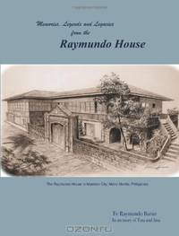 Memories, Legends and Legacies from the Raymundo House (Volume 1)