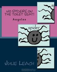 No Spiders on the Toilet Seat!: Angelee Series (Volume 1)